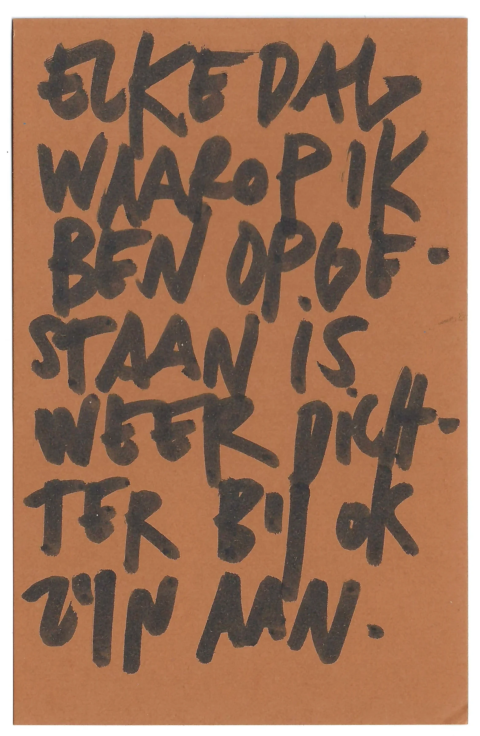 elke dag die ik ben opgestaan is …